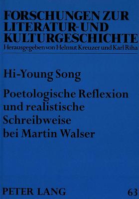 Poetologische Reflexion und realistische Schreibweise bei Martin Walser: Realismuskonzeption und Interpretation von vier ausgew hlten Erz hlwerken . und Kulturgeschichte) (German Edition)