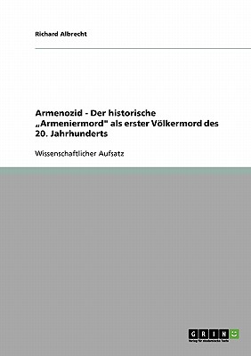 Armenozid - Der historische Armeniermord als erster V lkermord des 20. Jahrhunderts (German Edition)