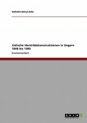 J dische Identit tskonstruktionen in Ungarn 1848 bis 1900 (German Edition)