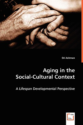 Aging in the Social-Cultural Context: A Lifespan Developmental Perspective