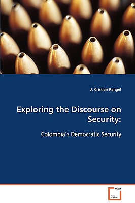 Exploring the Discourse on Security:: Colombia's Democratic Security