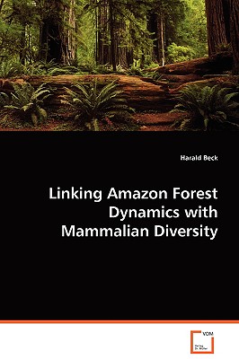Linking Amazon Forest Dynamics with Mammalian Diversity: Forest Dynamics and Mammal Diversity