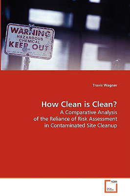 How Clean is Clean: A Comparative Analysis of the Reliance of RiskAssessment in Contaminated Site Cleanup
