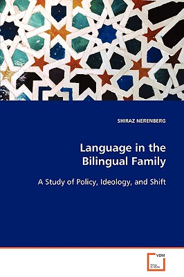 Language in the Bilingual Family: A Study of Policy, Ideology, and Shift