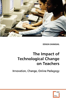 The Impact of Technological Change on Teachers: Innovation, Change, Online Pedagogy