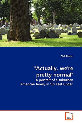 Actually, we're pretty normal