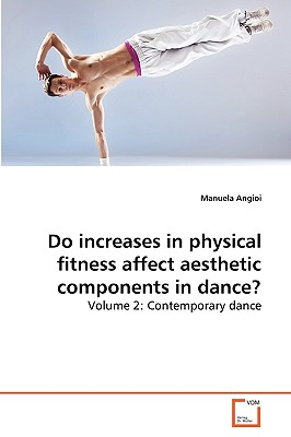 Do increases in physical fitness affect aesthetic components in dance: Volume 2: Contemporary dance