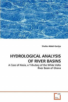HYDROLOGICAL ANALYSIS OF RIVER BASINS: A Case of Nasia, a Tributary of the White Volta River Basin of Ghana