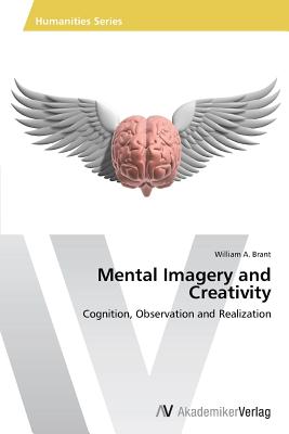 Mental Imagery and Creativity: Cognition, Observation and Realization