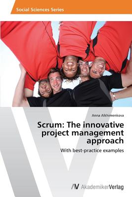Scrum: The innovative project management approach: With best-practice examples