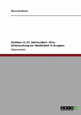 Stricken im 21. Jahrhundert. Eine Untersuchung zur Handarbeit in Gruppen (German Edition)