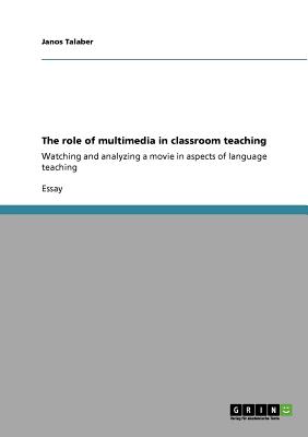 The role of multimedia in classroom teaching: Watching and analyzing a movie in aspects of language teaching