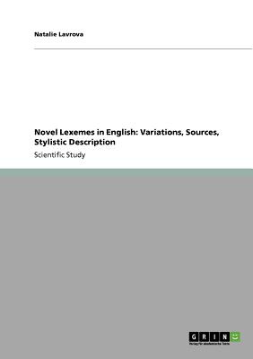 Novel Lexemes in English: Variations, Sources, Stylistic Description