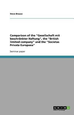 Comparison of the "Gesellschaft mit beschränkter Haftung", the "British limited company" and the "Societas Privata Europaea" Image for Comparison of the "Gesellschaft mit beschränkter Haftung", the "British limited company" and the "Societas Privata Europaea"