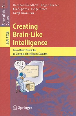 Creating Brain-Like Intelligence: From Basic Principles to Complex Intelligent Systems (Lecture Notes in Computer Science, 5436)