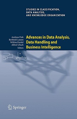 Advances in Data Analysis, Data Handling and Business Intelligence: Proceedings of the 32nd Annual Conference of the Gesellschaft fr Klassifikation . Data Analysis, and Knowledge Organization)