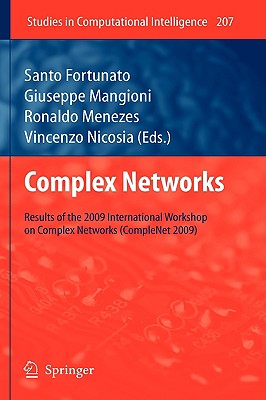 Complex Networks: Results of the 1st International Workshop on Complex Networks (CompleNet 2009) (Studies in Computational Intelligence, 207)