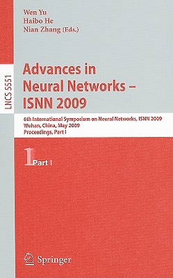 Advances in Neural Networks - ISNN 2009: 6th International Symposium on Neural Networks, ISNN 2009 Wuhan, China, May 26-29, 2009 Proceedings, Part I (Lecture Notes in Computer Science, 5551)