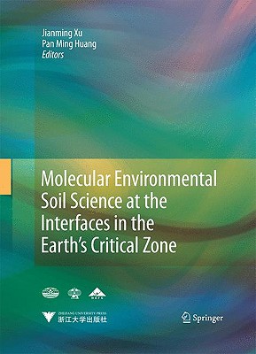 Molecular Environmental Soil Science at the Interfaces in the Earths Critical Zone
