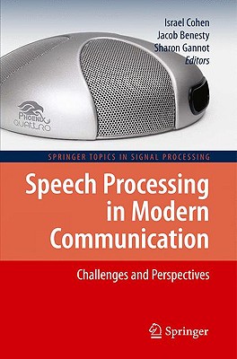 Speech Processing in Modern Communication: Challenges and Perspectives (Springer Topics in Signal Processing, 3)