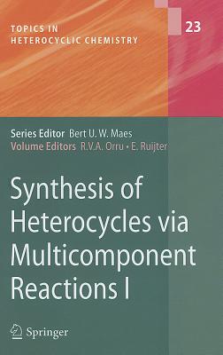 Synthesis of Heterocycles via Multicomponent Reactions I (Topics in Heterocyclic Chemistry, 23)