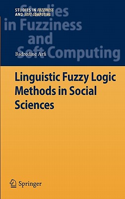 Linguistic Fuzzy Logic Methods in Social Sciences (Studies in Fuzziness and Soft Computing, 253)