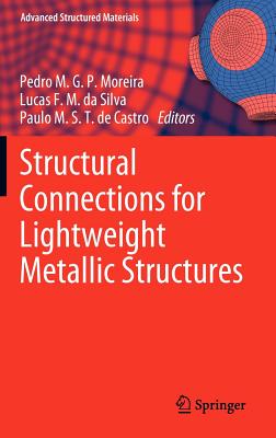 Structural Connections for Lightweight Metallic Structures (Advanced Structured Materials, 8)