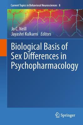 Biological Basis of Sex Differences in Psychopharmacology (Current Topics in Behavioral Neurosciences, Vol. 8)
