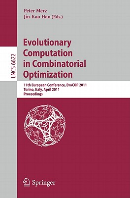 Evolutionary Computation in Combinatorial Optimization: 11th European Conference, EvoCOP 2011, Torino, Italy, April 27-29, 2011, Proceedings (Lecture Notes in Computer Science, 6622)