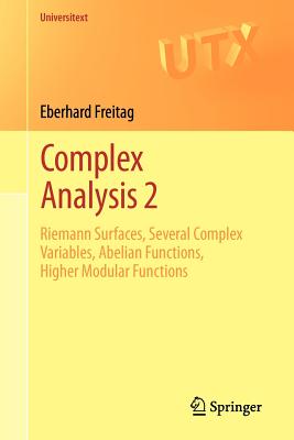 Complex Analysis 2: Riemann Surfaces, Several Complex Variables, Abelian Functions, Higher Modular Functions (Universitext)