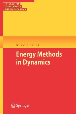 Energy Methods in Dynamics (Interaction of Mechanics and Mathematics)