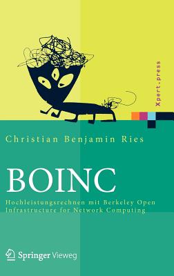 BOINC: Hochleistungsrechnen mit Berkeley Open Infrastructure for Network Computing (Xpert.press) (German Edition)
