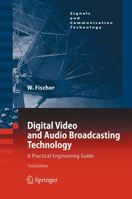 Digital Video and Audio Broadcasting Technology: A Practical Engineering Guide (Signals and Communication Technology) Image for Digital Video and Audio Broadcasting Technology: A Practical Engineering Guide (Signals and Communication Technology)