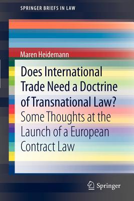 Does International Trade Need a Doctrine of Transnational Law: Some Thoughts at the Launch of a European Contract Law (SpringerBriefs in Law)