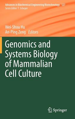 Genomics and Systems Biology of Mammalian Cell Culture (Advances in Biochemical Engineering/Biotechnology, 127)