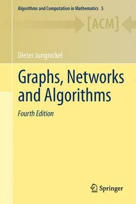 Graphs, Networks and Algorithms (Algorithms and Computation in Mathematics, 5)