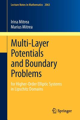 Multi-Layer Potentials and Boundary Problems: for Higher-Order Elliptic Systems in Lipschitz Domains (Lecture Notes in Mathematics, 2063)