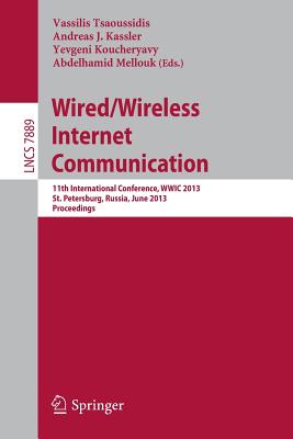 Wired/Wireless Internet Communication: 11th International Conference, WWIC 2013, St. Petersburg, Russia, June 5-7, 2013. Proceedings (Computer Communication Networks and Telecommunications)