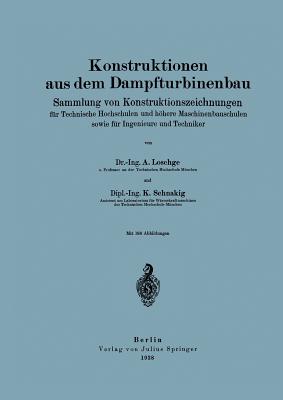 Konstruktionen aus dem Dampfturbinenbau: Sammlung von Konstruktionszeichnungen f r Technische Hochschulen und h here Maschinenbauschulen sowie f r Ingenieure und Techniker (German Edition)