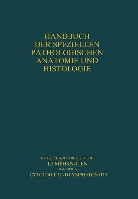 Lymphknoten Diagnostik in Schnitt und Ausstrich: Cytologie und Lymphadenitis (Handbuch der speziellen pathologischen Anatomie und Histologie) (German Edition) Image for Lymphknoten Diagnostik in Schnitt und Ausstrich: Cytologie und Lymphadenitis (Handbuch der speziellen pathologischen Anatomie und Histologie) (German Edition)