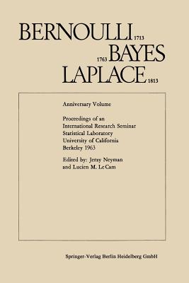 Bernoulli 1713, Bayes 1763, Laplace 1813: Anniversary Volume, Proceedings of an International Research Seminar, Statistical Laboratory, University of California, Berkeley, 1963