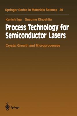 Process Technology for Semiconductor Lasers: Crystal Growth and Microprocesses (Springer Series in Materials Science)