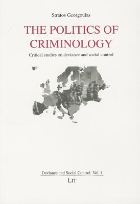 The Politics of Criminology: Critical studies on deviance and social control (1)