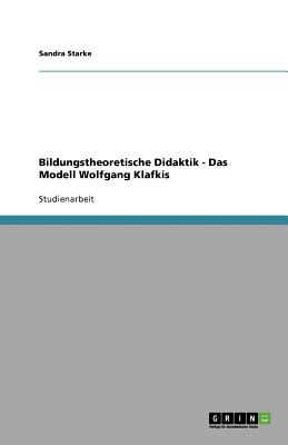 Bildungstheoretische Didaktik - Das Modell Wolfgang Klafkis (German Edition)