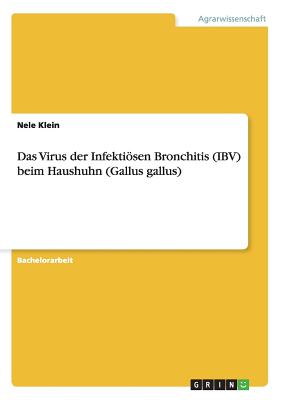 Das Virus der Infektisen Bronchitis (IBV) beim Haushuhn (Gallus gallus) (German Edition)