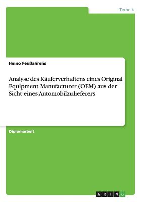 Analyse des Kuferverhaltens eines Original Equipment Manufacturer (OEM) aus der Sicht eines Automobilzulieferers (German Edition)