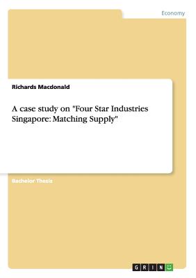 A case study on Four Star Industries Singapore: Matching Supply
