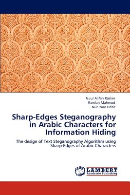 Sharp-Edges Steganography in Arabic Characters for Information Hiding: The design of Text Steganography Algorithm using Sharp-Edges of Arabic Characters
