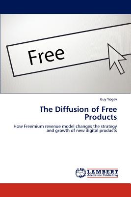 The Diffusion of Free Products: How Freemium revenue model changes the strategy and growth of new digital products