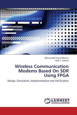 Wireless Communication Modems Based On SDR Using FPGA: Design, Simulation, Implementation and Verification